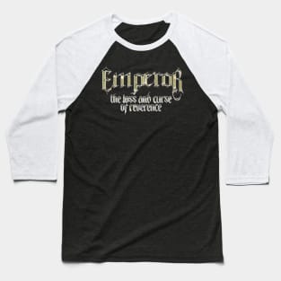 the loss and curse of reverence Emperor Baseball T-Shirt